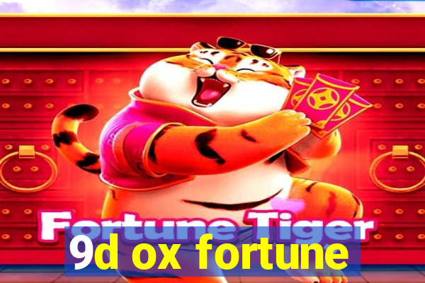 9d ox fortune